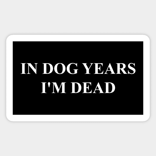 IN DOG YEARS I'M DEAD Sticker by Chaotic's Store